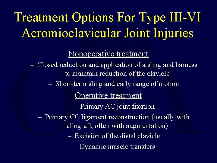 Treatment Options For Type III-VI Acromioclavicular Joint Injuries Nonoperative treatment – Closed reduction and
