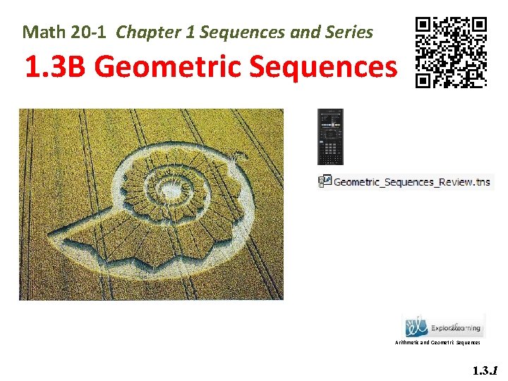 Math 20 -1 Chapter 1 Sequences and Series 1. 3 B Geometric Sequences Arithmetic