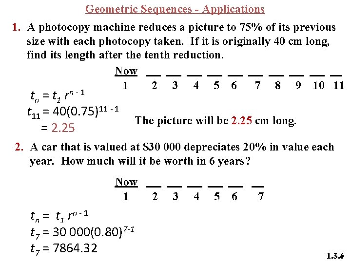 Geometric Sequences - Applications 1. A photocopy machine reduces a picture to 75% of