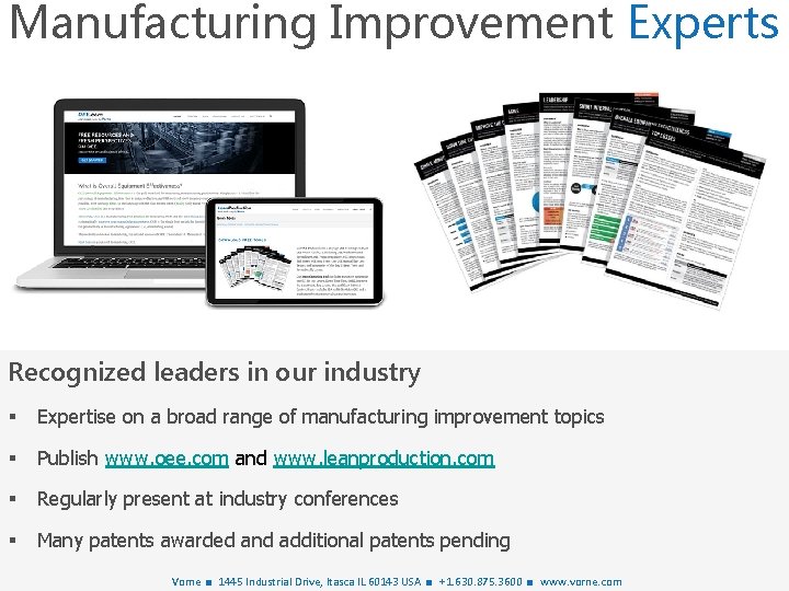 Manufacturing Improvement Experts Recognized leaders in our industry § Expertise on a broad range
