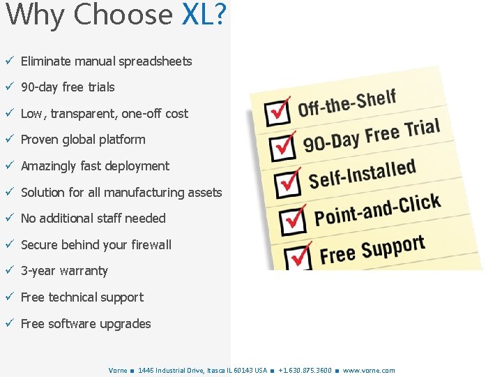 Why Choose XL? ü Eliminate manual spreadsheets ü 90 -day free trials ü Low,