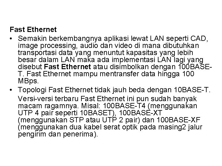 Fast Ethernet • Semakin berkembangnya aplikasi lewat LAN seperti CAD, image processing, audio dan