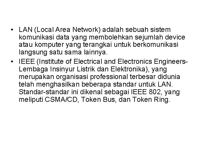  • LAN (Local Area Network) adalah sebuah sistem komunikasi data yang membolehkan sejumlah