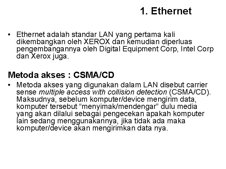 1. Ethernet • Ethernet adalah standar LAN yang pertama kali dikembangkan oleh XEROX dan