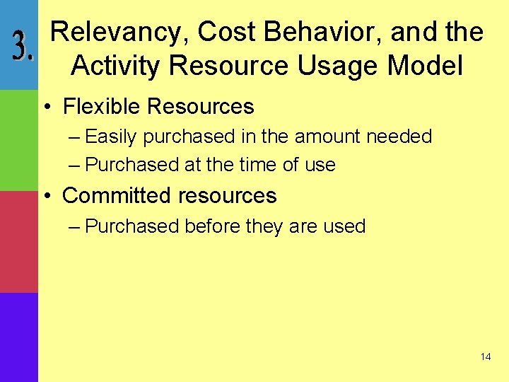 Relevancy, Cost Behavior, and the Activity Resource Usage Model • Flexible Resources – Easily