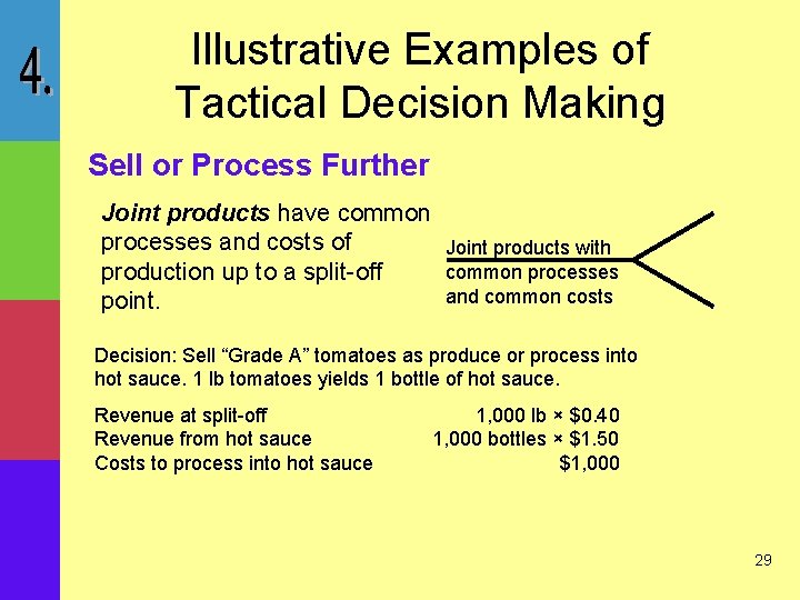 Illustrative Examples of Tactical Decision Making Sell or Process Further Joint products have common