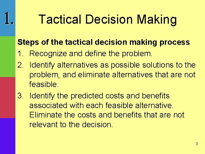 Tactical Decision Making Steps of the tactical decision making process 1. Recognize and define