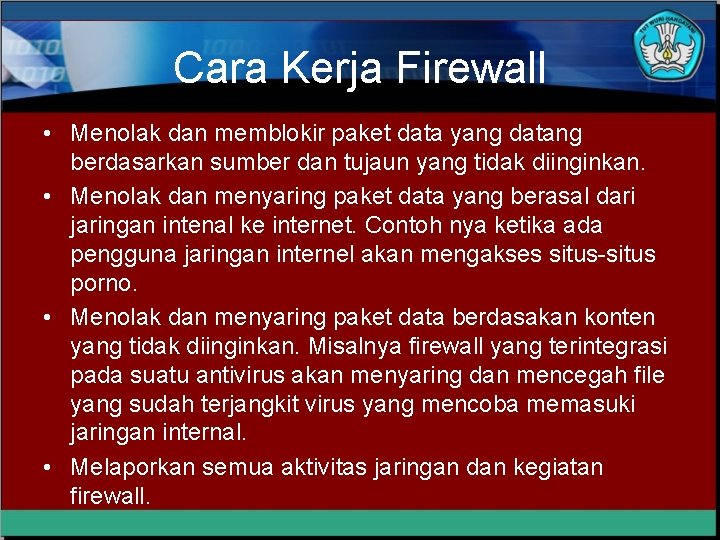 Cara Kerja Firewall • Menolak dan memblokir paket data yang datang berdasarkan sumber dan