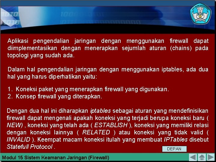 Aplikasi pengendalian jaringan dengan menggunakan firewall dapat diimplementasikan dengan menerapkan sejumlah aturan (chains) pada