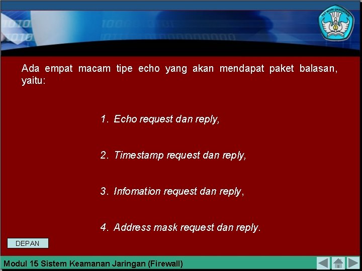 Ada empat macam tipe echo yang akan mendapat paket balasan, yaitu: 1. Echo request