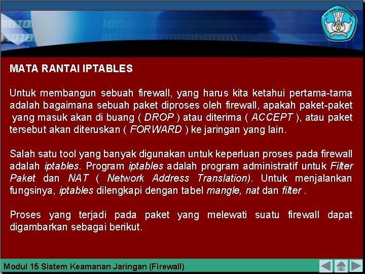 MATA RANTAI IPTABLES Untuk membangun sebuah firewall, yang harus kita ketahui pertama-tama adalah bagaimana