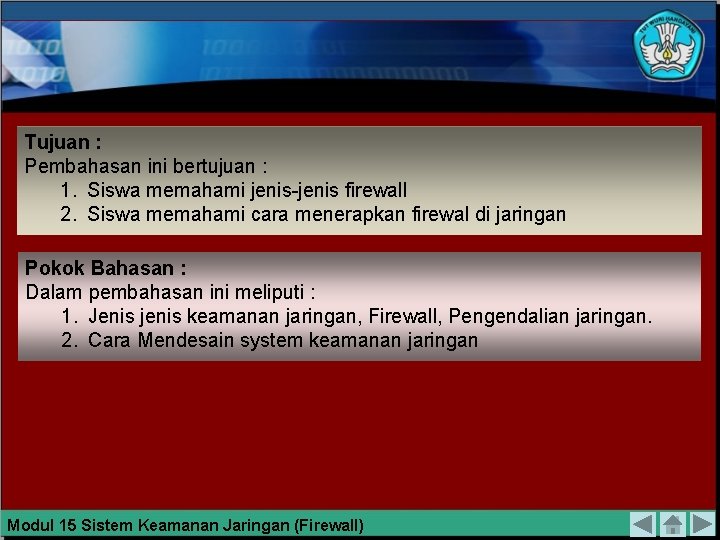 Tujuan : Pembahasan ini bertujuan : 1. Siswa memahami jenis-jenis firewall 2. Siswa memahami