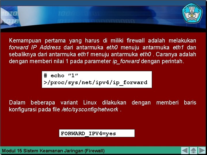 Kemampuan pertama yang harus di miliki firewall adalah melakukan forward IP Address dari antarmuka