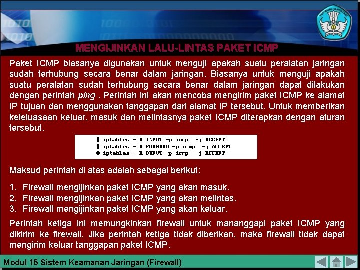 MENGIJINKAN LALU-LINTAS PAKET ICMP Paket ICMP biasanya digunakan untuk menguji apakah suatu peralatan jaringan