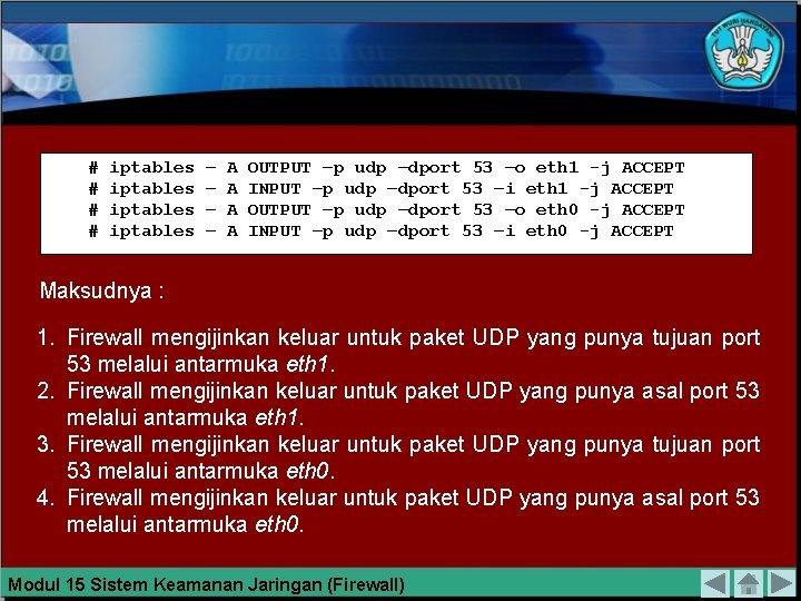 # # iptables – – A A OUTPUT –p udp –dport 53 –o eth