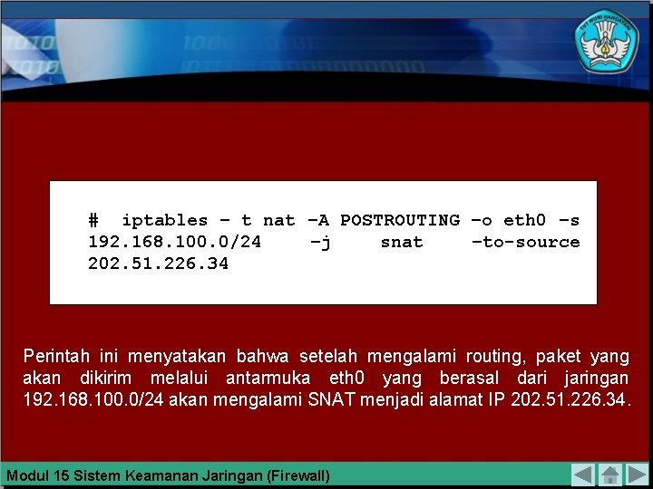 # iptables – t nat –A POSTROUTING –o eth 0 –s 192. 168. 100.