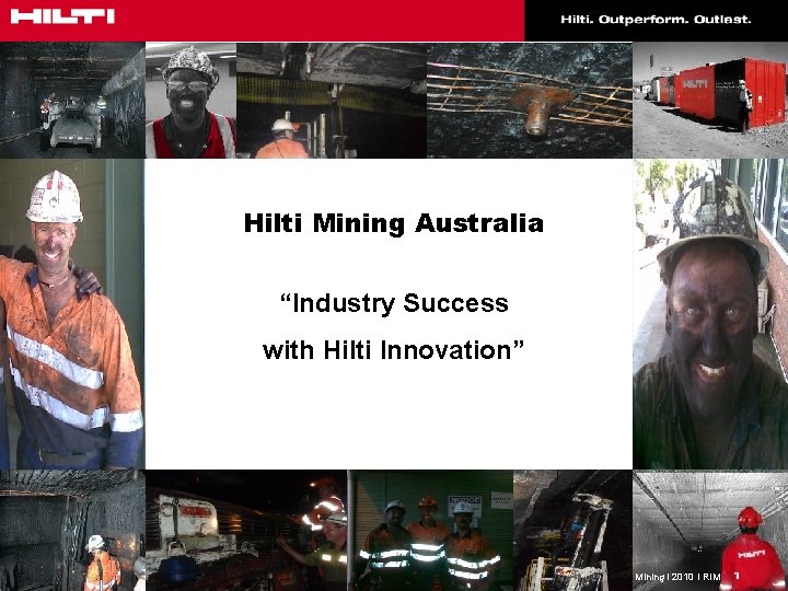 Hilti Mining Australia “Industry Success with Hilti Innovation” www. hilti. com. au Hilti Mining