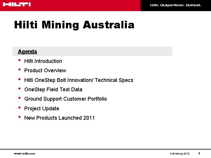 Hilti Mining Australia Agenda • • Hilti Introduction Product Overview Hilti One. Step Bolt