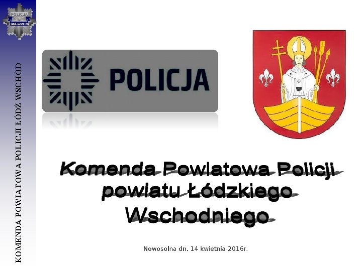 KOMENDA POWIATOWA POLICJI ŁÓDŹ WSCHÓD 