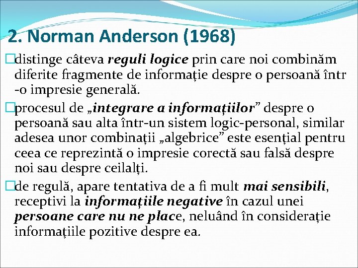 2. Norman Anderson (1968) �distinge câteva reguli logice prin care noi combinăm diferite fragmente