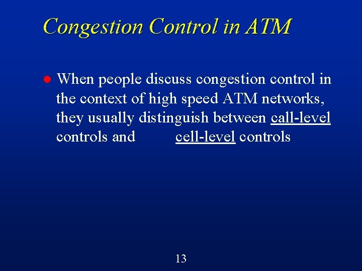 Congestion Control in ATM l When people discuss congestion control in the context of