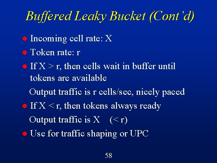 Buffered Leaky Bucket (Cont’d) Incoming cell rate: X l Token rate: r l If