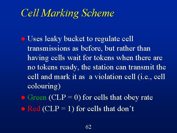 Cell Marking Scheme Uses leaky bucket to regulate cell transmissions as before, but rather