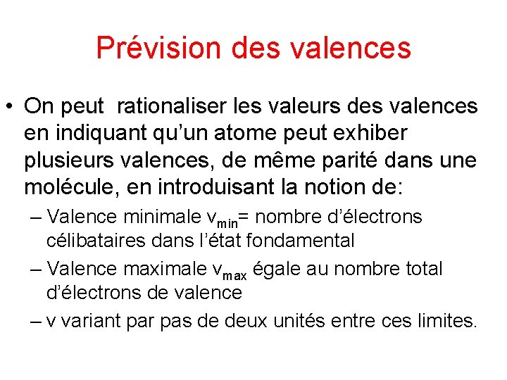 Prévision des valences • On peut rationaliser les valeurs des valences en indiquant qu’un