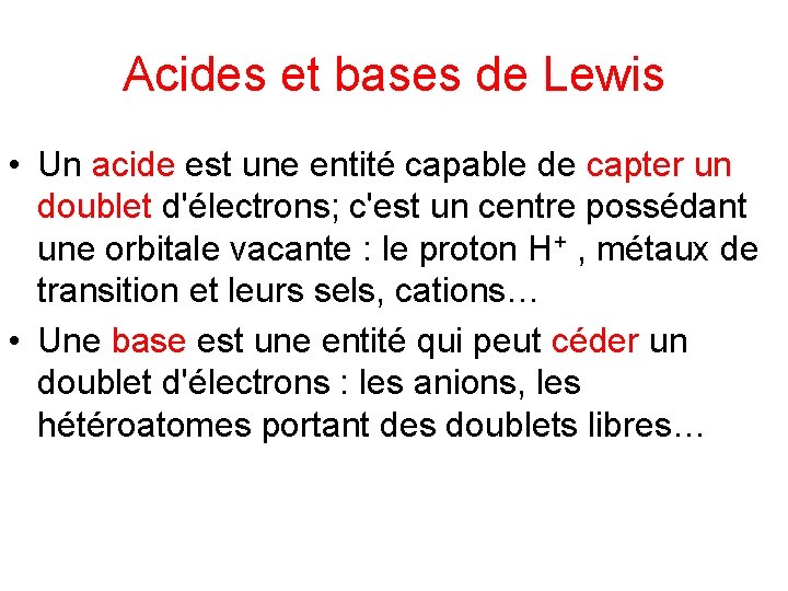 Acides et bases de Lewis • Un acide est une entité capable de capter