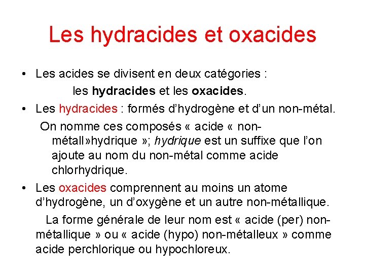 Les hydracides et oxacides • Les acides se divisent en deux catégories : les