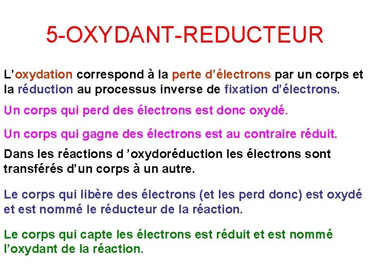 5 -OXYDANT-REDUCTEUR L’oxydation correspond à la perte d’électrons par un corps et la réduction