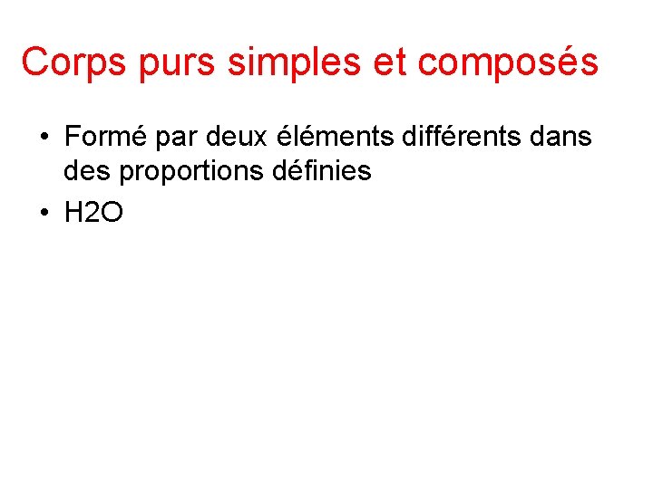 Corps purs simples et composés • Formé par deux éléments différents dans des proportions