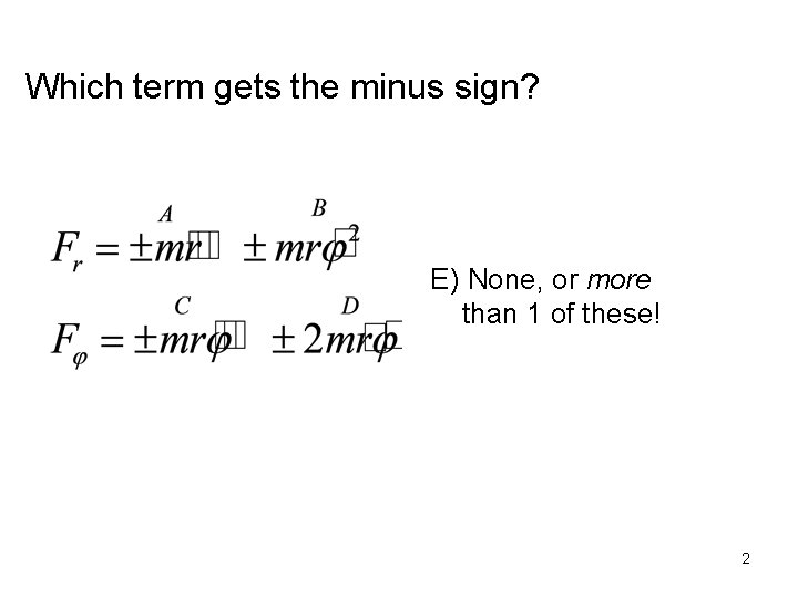 Which term gets the minus sign? E) None, or more than 1 of these!