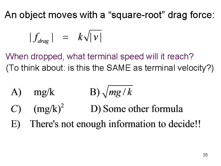 An object moves with a “square-root” drag force: When dropped, what terminal speed will