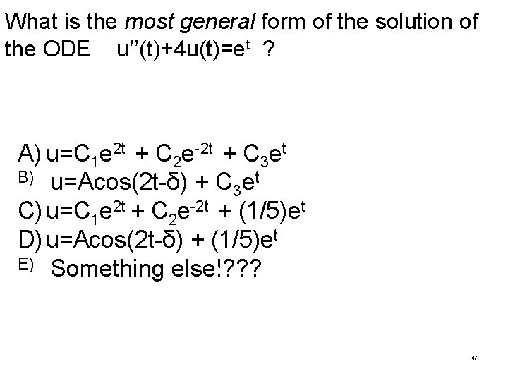 What is the most general form of the solution of the ODE u’’(t)+4 u(t)=et