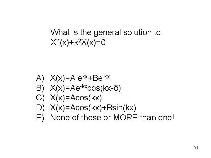 What is the general solution to X’’(x)+k 2 X(x)=0 A) B) C) D) E)