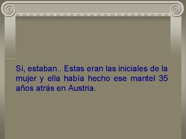 Si, estaban. . Estas eran las iniciales de la mujer y ella había hecho
