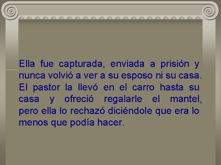 Ella fue capturada, enviada a prisión y nunca volvió a ver a su esposo