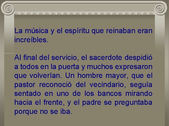 La música y el espíritu que reinaban eran increíbles. Al final del servicio, el