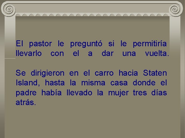 El pastor le preguntó si le permitiría llevarlo con el a dar una vuelta.