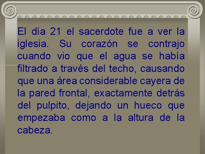 El día 21 el sacerdote fue a ver la iglesia. Su corazón se contrajo