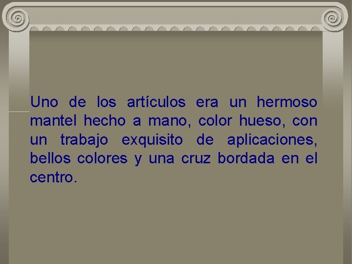 Uno de los artículos era un hermoso mantel hecho a mano, color hueso, con
