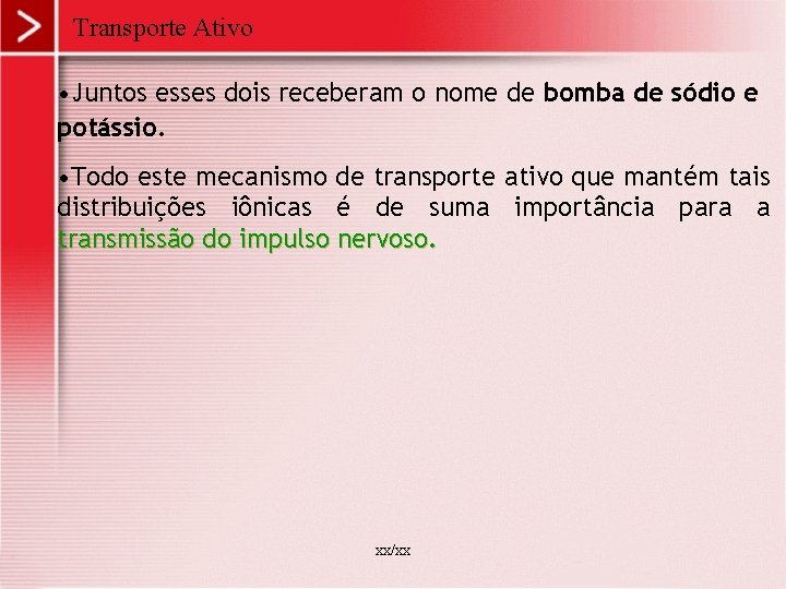 Transporte Ativo • Juntos esses dois receberam o nome de bomba de sódio e