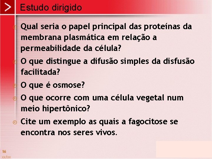 Estudo dirigido ¿ ¿ ¿ 16 xx/xx Qual seria o papel principal das proteínas