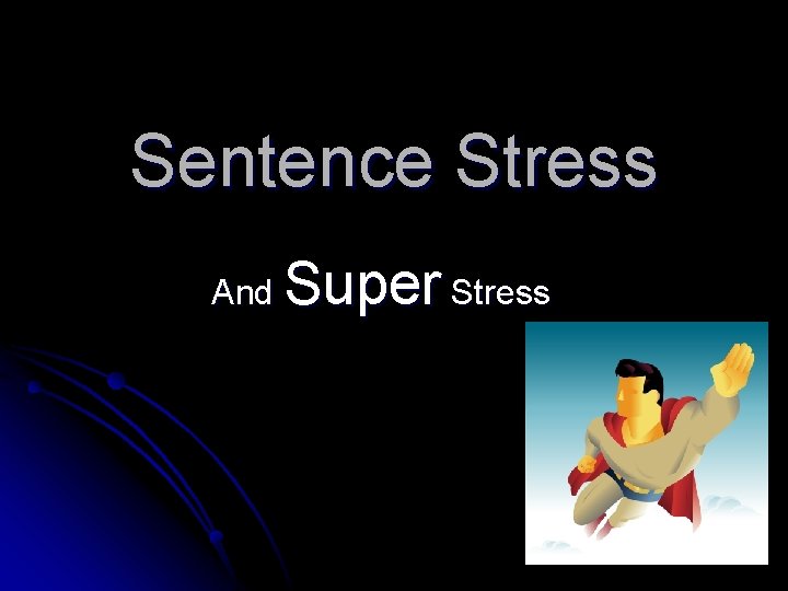 Sentence Stress And Super Stress 