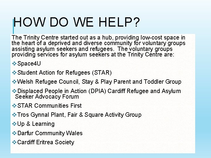 HOW DO WE HELP? The Trinity Centre started out as a hub, providing low-cost