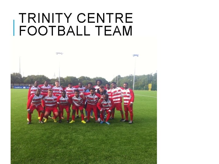 TRINITY CENTRE FOOTBALL TEAM 