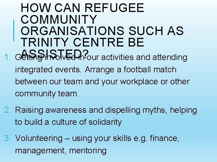 1. HOW CAN REFUGEE COMMUNITY ORGANISATIONS SUCH AS TRINITY CENTRE BE ASSISTED? Getting involved