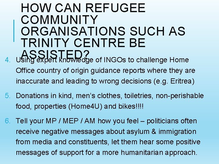 4. HOW CAN REFUGEE COMMUNITY ORGANISATIONS SUCH AS TRINITY CENTRE BE ASSISTED? Using expert