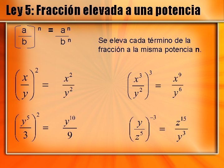 Ley 5: Fracción elevada a una potencia a b n = an bn Se